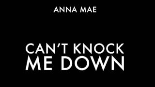 ANNA MAE - CAN&#39;T KNOCK ME DOWN (Audio)