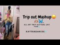 Trip Out Mashup 🫶 All My Trip Outters Say Yoo🩵