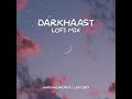 Darkhaast Lofi Mix
