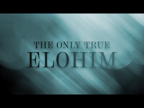 The Only True Elohim - What Yeshua Taught About His Father