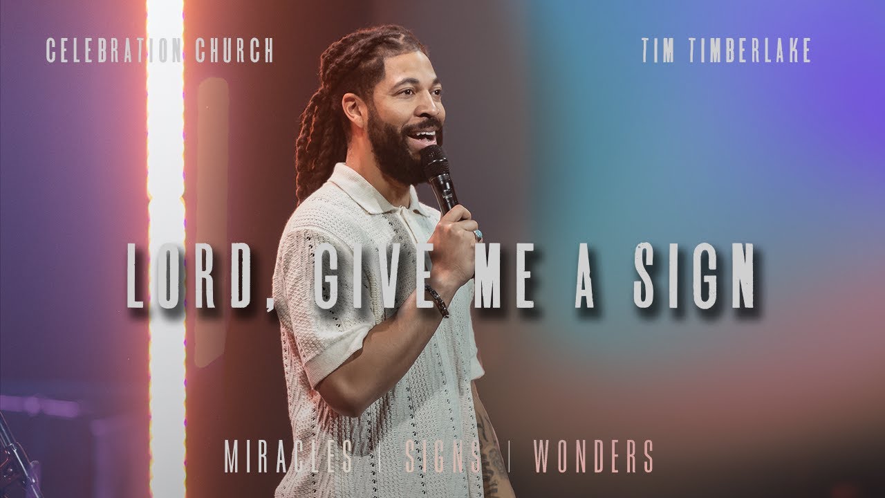 Lord, Give Me A Sign | Tim Timberlake | Celebration Everywhere