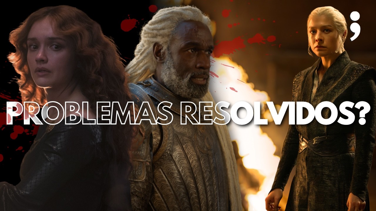 Os PROBLEMAS DE HOUSE OF THE DRAGON foram FINALMENTE RESOLVIDOS?
