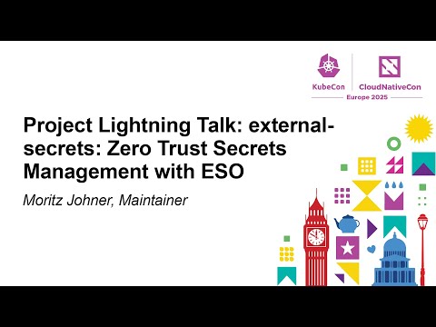 Project Lightning Talk: external-secrets: Zero Trust Secrets Management with ESO - Moritz Johner