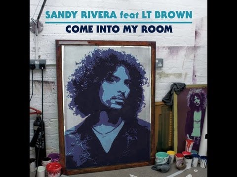 Sandy Rivera feat LT Brown - Come Into My Room