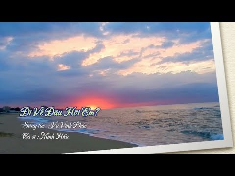 Đi về đâu hỡi em? - Minh Hiếu