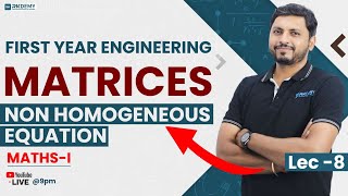Non Homogeneous Equation | MATRICES | MATHS - I | LEC - 8 | RK SIR | RKDEMY     #matrices