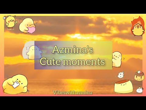 Azmina's cute moments