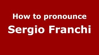 How to pronounce Sergio Franchi