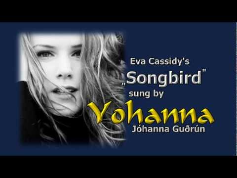 Yohanna (Jóhanna Guðrún) sings Eva Cassidy's wonderful song "Songbird"!