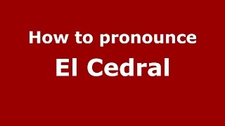 How to pronounce El Cedral