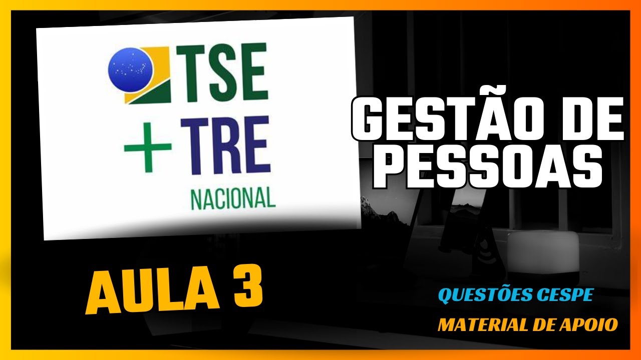 TRE/TSE - GESTÃO DE PESSOAS - AULA 3