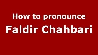 How to pronounce Faldir Chahbari