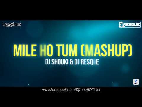Mile Ho Tum Humako Mashup - Dj Resque Remix Tony Kakkar Neha Kakkar