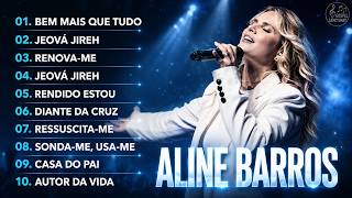 Aline Barros – AS MELHORES Músicas Mais Tocadas | Nova Lista Atualizada 2026
