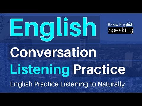English Conversation & Listening Practice - English Practice Listening to Naturally