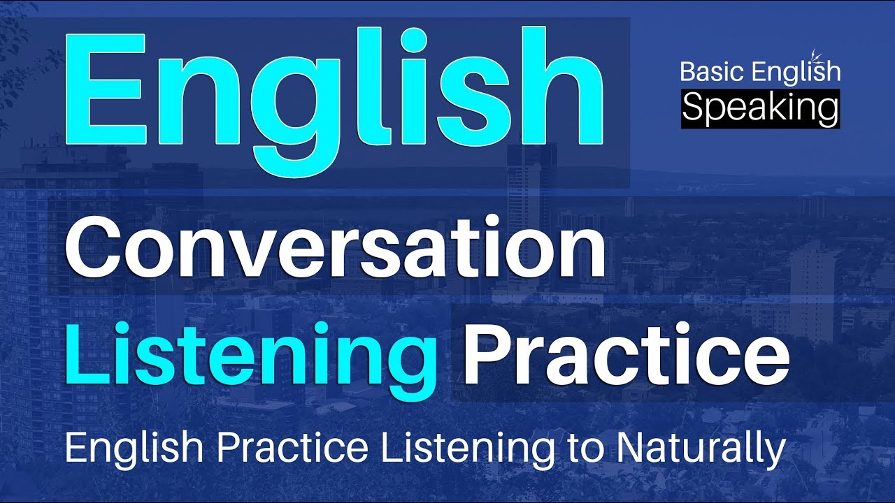 English Conversation & Listening Practice - English Practice Listening to Naturally