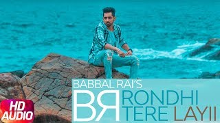 Rondi Tere Layi  Audio Song  Babbal Rai  Pav Dhari