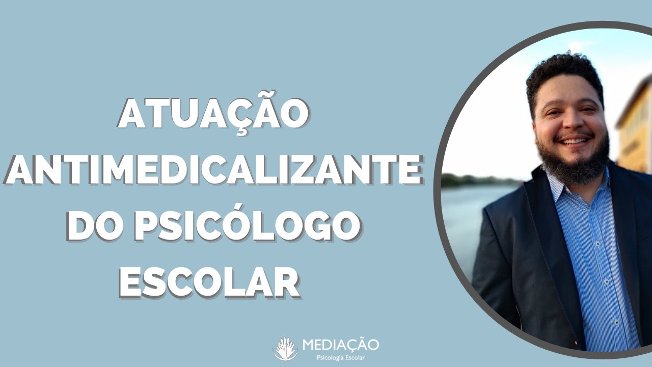 Atuação antimedicalizante do psicólogo escolar - Fauston Negreiros