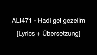 Ali471 - Hadi Gel Gezelim [Lyrics + Übersetzung]