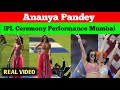 Ananya Pandey Performance IPLCeremony In Mumbai IPL Opening Ceremony 2025 In Wankhede Stadium