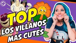 TOP VILLANOS MÁS CUTE!