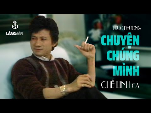 Chế Linh | Chuyện Chúng Mình (Trúc Phương) | Làng Văn Video 12 - Nỗi Buồn Hoa Phượng | Official MV