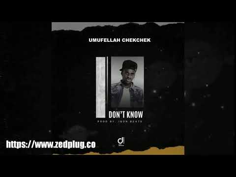 Umufellah Chekchek I Dont Know
