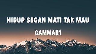Download lagu Hidup Segan Mati Tak Mau - Gamma1 - Lirik mp3 Download lagu Hidup Segan Mati Tak Mau - Gamma1 - Lirik mp3