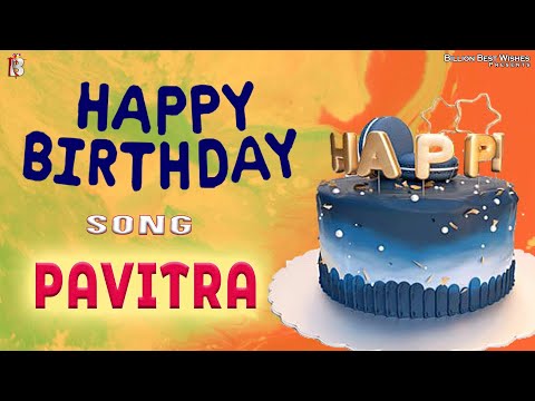 Pavitra Happy Birthday - Birthday Video Song | Birthday Songs With Names #billionbestwishes