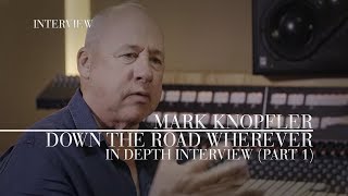Video thumbnail of "Mark Knopfler - Down The Road Wherever (Official Interview | Part 1)"