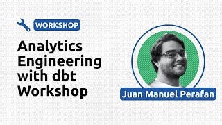 Analytics Engineering with dbt Workshop - Juan Manuel Perafan