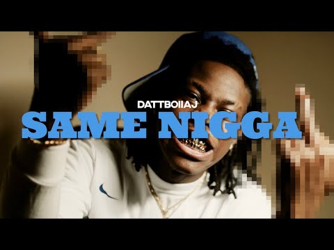 DATTBOIIAJ - Same Nigga {Official Music Video}