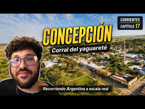 CONCEPCIÓN, el pueblo que se llamaba "CORRAL DEL YAGUARETÉ" 🛩️ Corrientes #17