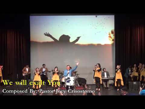 We Will Exalt You - Pastor Joey Crisostomo