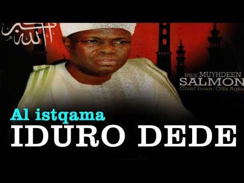Al istqama (IDURO DEDE) - Fadilatu Sheikh Muyideen Salman Imam Offa