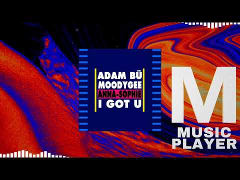Adam Bü, Moodygee & Anna-Sophie - I Got U