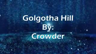 Crowder Golgotha Hill (Lyric Video)