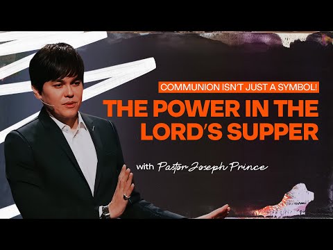Communion Isn’t Just a Symbol! The Power in the Lord’s Supper – Joseph Prince
