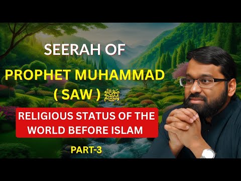 Religious Darkness Before Islam | Seerah Series Part 3
