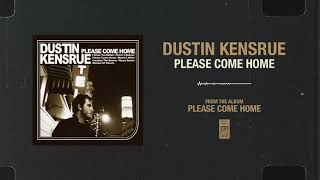 Dustin Kensrue &quot;Please Come Home&quot;