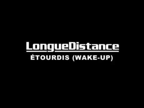 Longue distance Etourdis (wake up)
