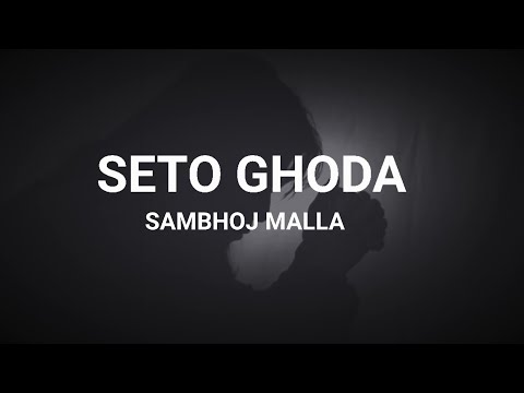 Seto Ghoda - Sambhoj Malla (Lyrics)