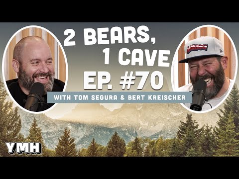 Ep. 70 | 2 Bears, 1 Cave w/ Tom Segura & Bert Kreischer