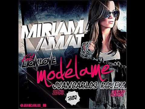 Miriam Amat Ft Lion & Love - Modélame (JuanCarlos Rguez Edit 2014)