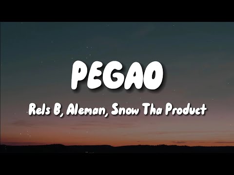 Rels B, Snow Tha Product, Aleman - PEGAO (Letra)
