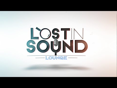 LOST IN SOUND LOUNGE Episode 001