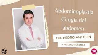 Abdominoplastia o Cirugía de Abdomen - Dr. Pedro Antolín - Dr. Pedro Antolín