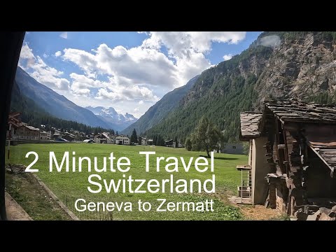 2 Minute Travel - Switzerland - Geneva To Zermatt