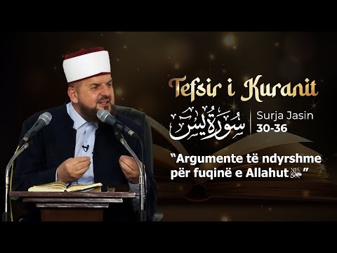 36. Jasin 30-36 "Argumente të ndryshme për fuqinë e Allahut"