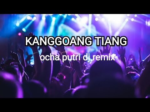 Ocha Putri - Kanggoang Tiang (dj remix)